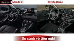 Khoang nội thất Mazda 2 và Toyota Raize với tiện nghi hiện đại